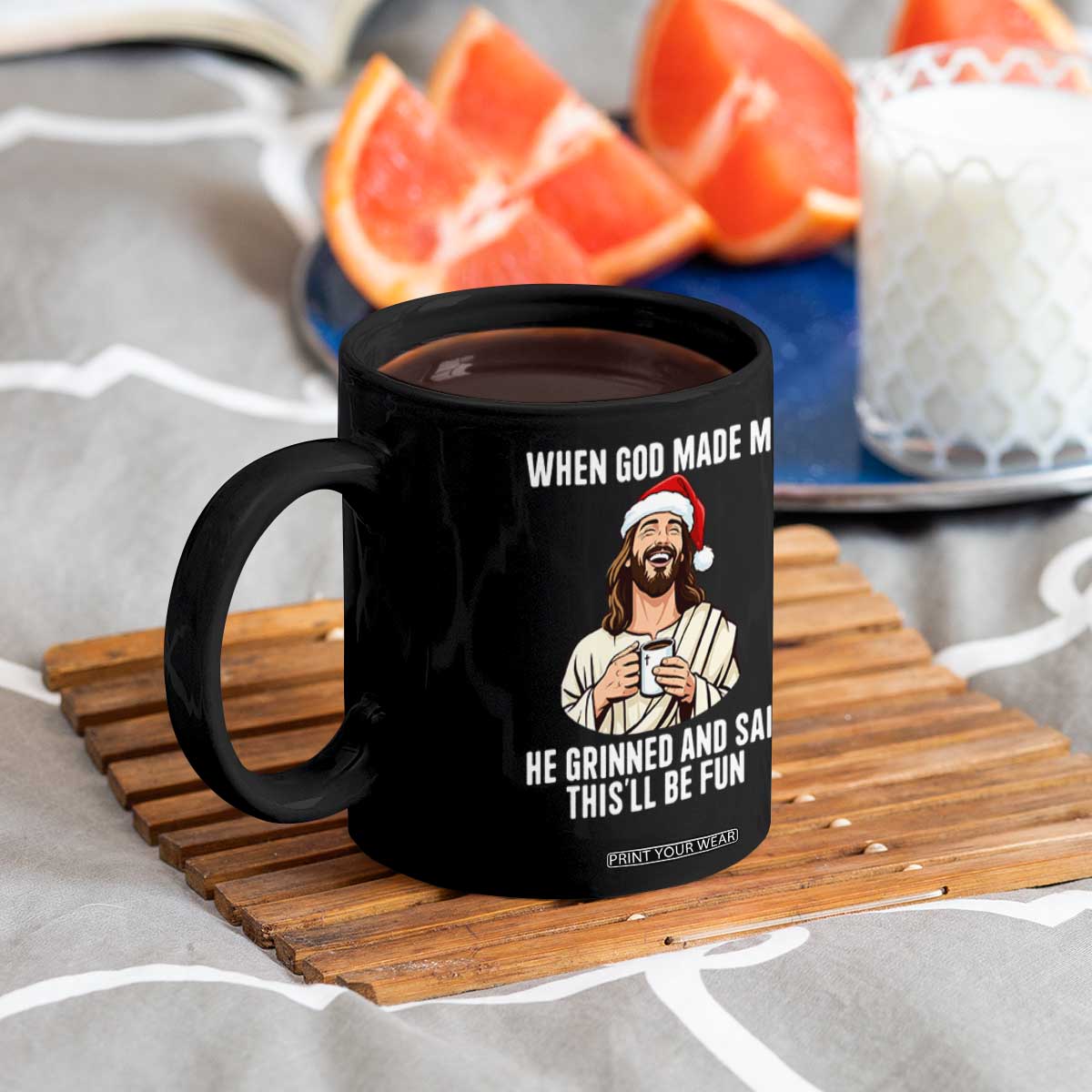 Funny Jesus Christian Christmas Coffee Mug When God Made Me He Grinned And Said This Will Be Fun TS14 Print Your Wear