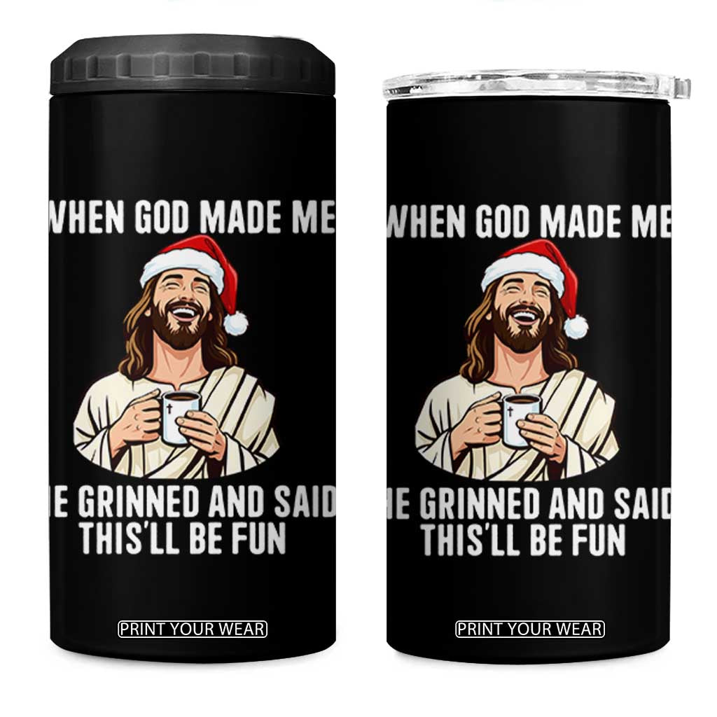 Funny Jesus Christian Christmas 4 in 1 Can Cooler Tumbler When God Made Me He Grinned And Said This Will Be Fun TS14 One Size: 16 oz Black Print Your Wear