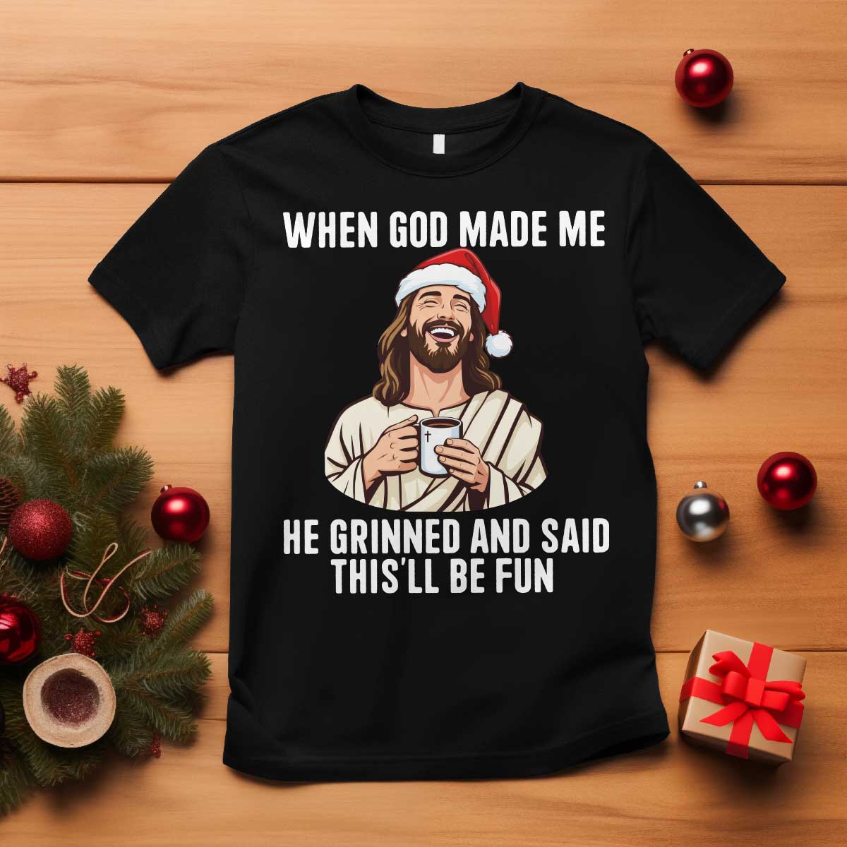 Funny Jesus Christian Christmas T Shirt When God Made Me He Grinned And Said This Will Be Fun TS14 Black Print Your Wear