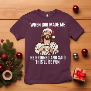 Funny Jesus Christian Christmas T Shirt When God Made Me He Grinned And Said This Will Be Fun TS14 Maroon Print Your Wear