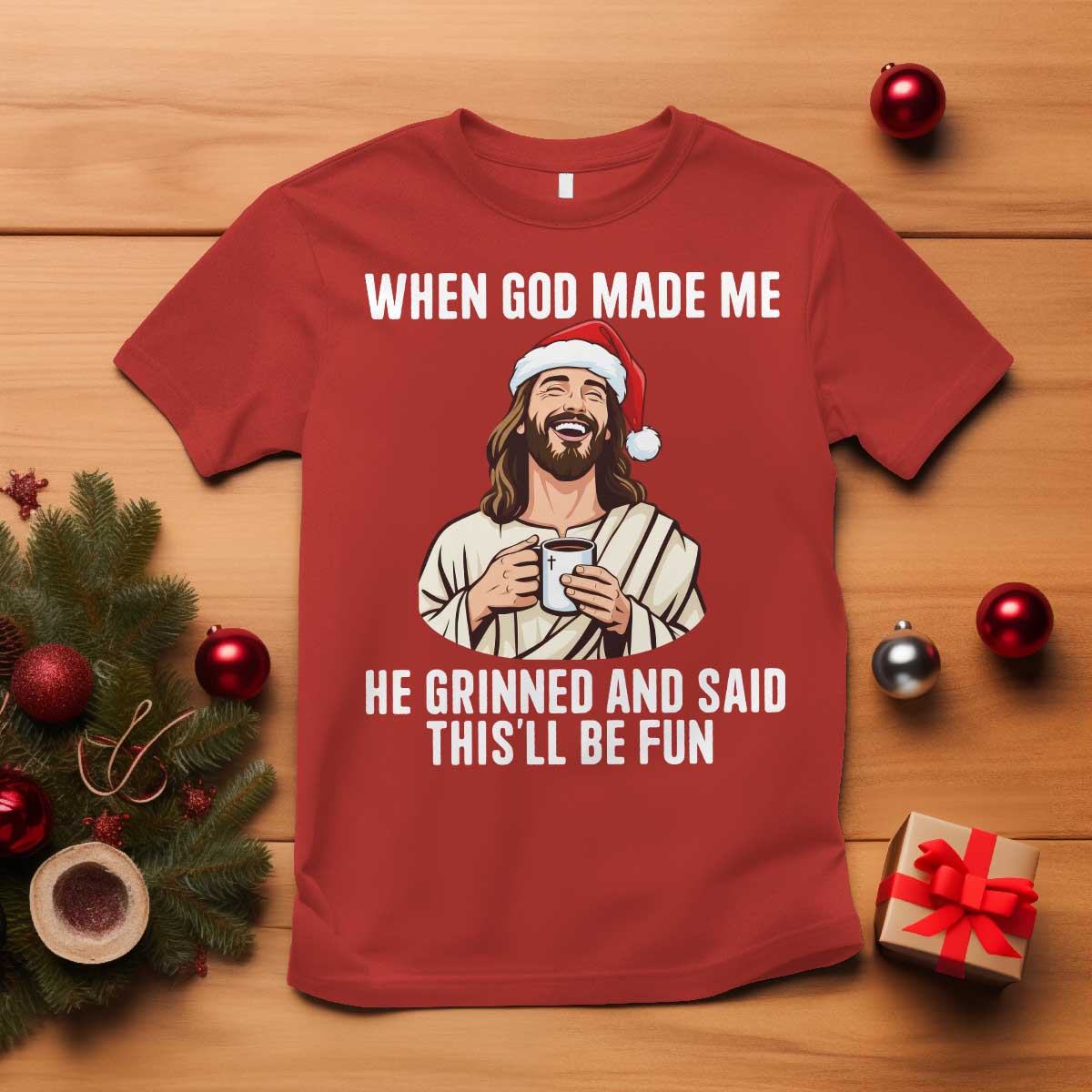 Funny Jesus Christian Christmas T Shirt When God Made Me He Grinned And Said This Will Be Fun TS14 Red Print Your Wear