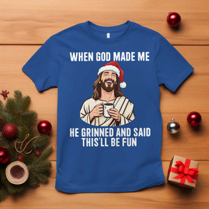 Funny Jesus Christian Christmas T Shirt When God Made Me He Grinned And Said This Will Be Fun TS14 Royal Blue Print Your Wear