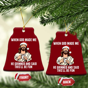 Funny Jesus Christian Christmas Ceramic Ornament When God Made Me He Grinned And Said This Will Be Fun TS14 Print Your Wear
