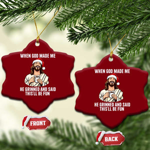 Funny Jesus Christian Christmas Ceramic Ornament When God Made Me He Grinned And Said This Will Be Fun TS14 Print Your Wear