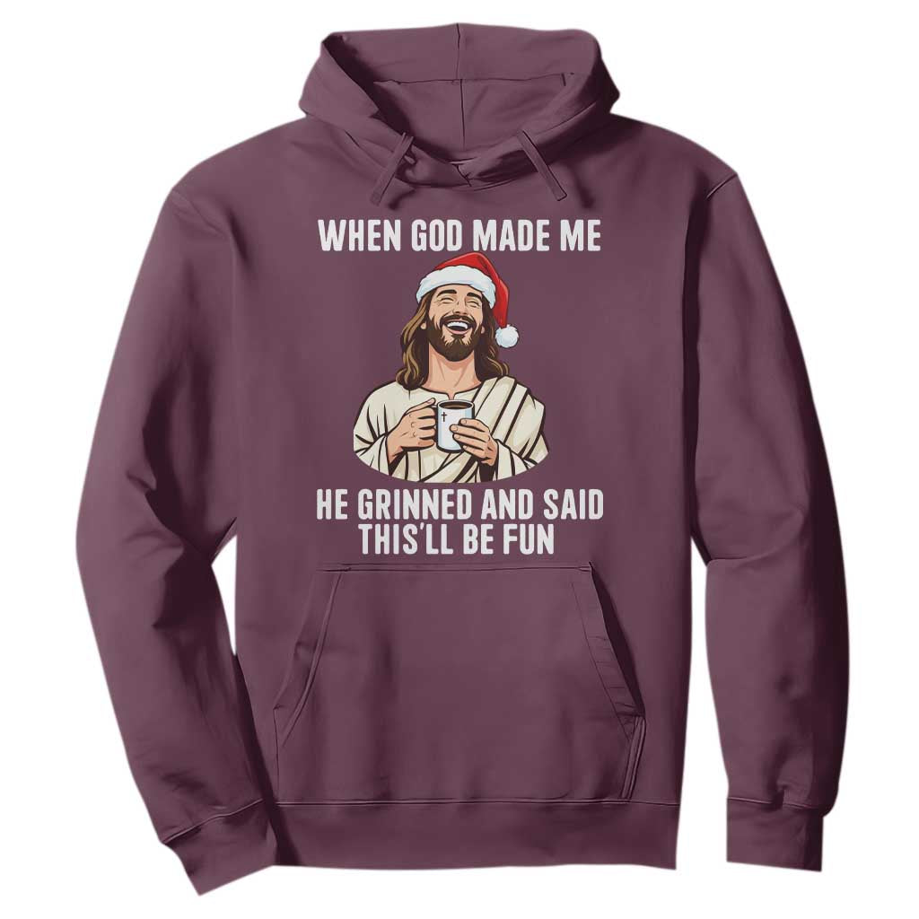 Funny Jesus Christian Christmas Hoodie When God Made Me He Grinned And Said This Will Be Fun TS14 Maroon Print Your Wear