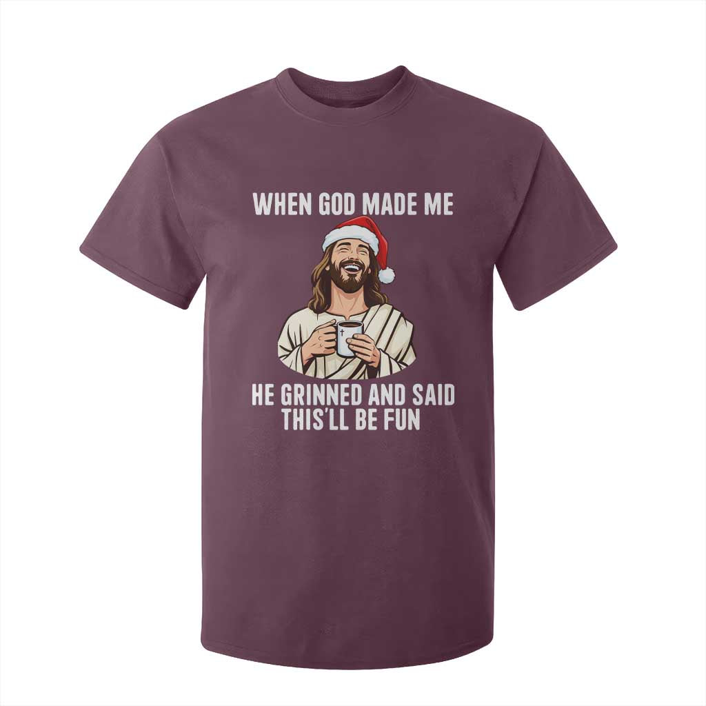Funny Jesus Christian Christmas T Shirt For Kid When God Made Me He Grinned And Said This Will Be Fun TS14 Maroon Print Your Wear