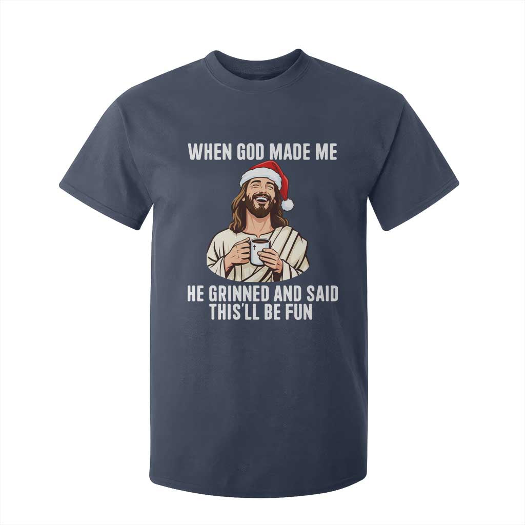 Funny Jesus Christian Christmas T Shirt For Kid When God Made Me He Grinned And Said This Will Be Fun TS14 Navy Print Your Wear