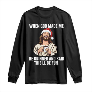 Funny Jesus Christian Christmas Long Sleeve Shirt When God Made Me He Grinned And Said This Will Be Fun TS14 Black Print Your Wear