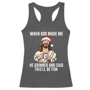 Funny Jesus Christian Christmas Racerback Tank Top When God Made Me He Grinned And Said This Will Be Fun TS14 Dark Heather Print Your Wear
