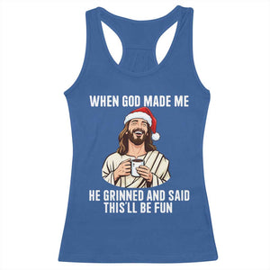 Funny Jesus Christian Christmas Racerback Tank Top When God Made Me He Grinned And Said This Will Be Fun - Print Your Wear