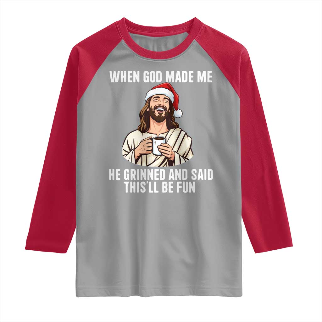 Funny Jesus Christian Christmas Raglan Shirt When God Made Me He Grinned And Said This Will Be Fun TS14 Sport Gray Red Print Your Wear