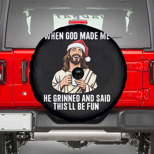 Funny Jesus Christian Christmas Spare Tire Cover When God Made Me He Grinned And Said This Will Be Fun TS14 Black Print Your Wear