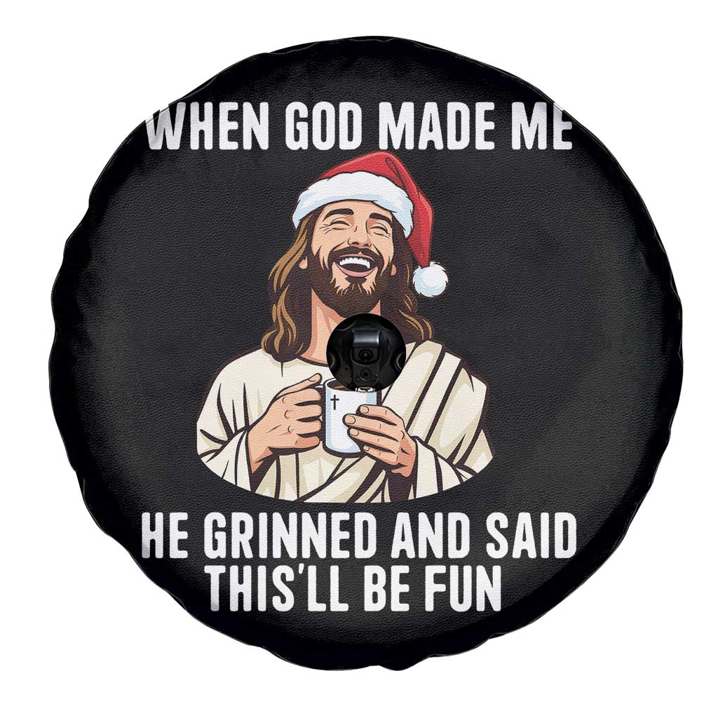 Funny Jesus Christian Christmas Spare Tire Cover When God Made Me He Grinned And Said This Will Be Fun TS14 Print Your Wear