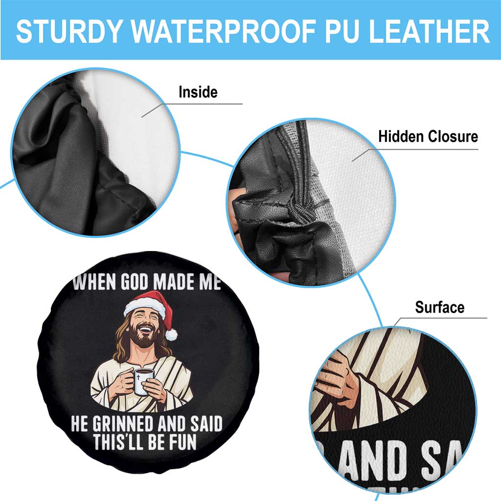 Funny Jesus Christian Christmas Spare Tire Cover When God Made Me He Grinned And Said This Will Be Fun TS14 Print Your Wear