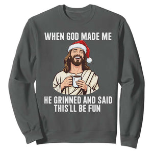 Funny Jesus Christian Christmas Sweatshirt When God Made Me He Grinned And Said This Will Be Fun TS14 Dark Heather Print Your Wear