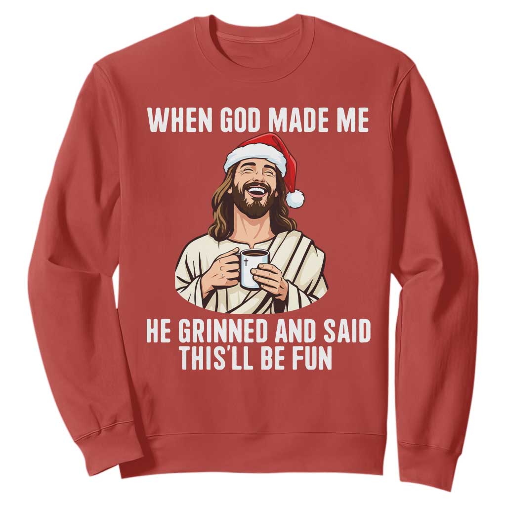 Funny Jesus Christian Christmas Sweatshirt When God Made Me He Grinned And Said This Will Be Fun TS14 Red Print Your Wear
