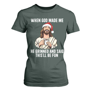 Funny Jesus Christian Christmas T Shirt For Women When God Made Me He Grinned And Said This Will Be Fun TS14 Dark Forest Green Print Your Wear
