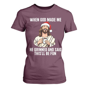 Funny Jesus Christian Christmas T Shirt For Women When God Made Me He Grinned And Said This Will Be Fun TS14 Maroon Print Your Wear