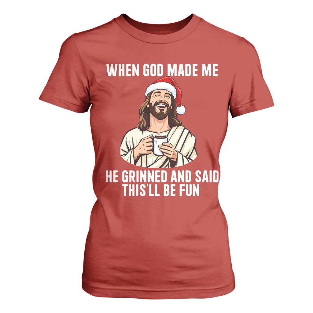 Funny Jesus Christian Christmas T Shirt For Women When God Made Me He Grinned And Said This Will Be Fun TS14 Red Print Your Wear