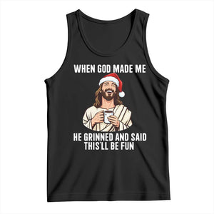 Funny Jesus Christian Christmas Tank Top When God Made Me He Grinned And Said This Will Be Fun - Print Your Wear