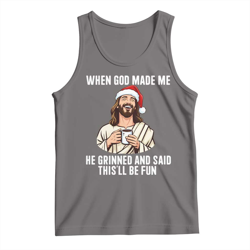 Funny Jesus Christian Christmas Tank Top When God Made Me He Grinned And Said This Will Be Fun TS14 Deep Heather Print Your Wear