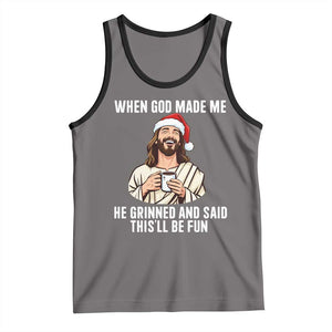Funny Jesus Christian Christmas Tank Top When God Made Me He Grinned And Said This Will Be Fun TS14 Deep Heather Black Print Your Wear