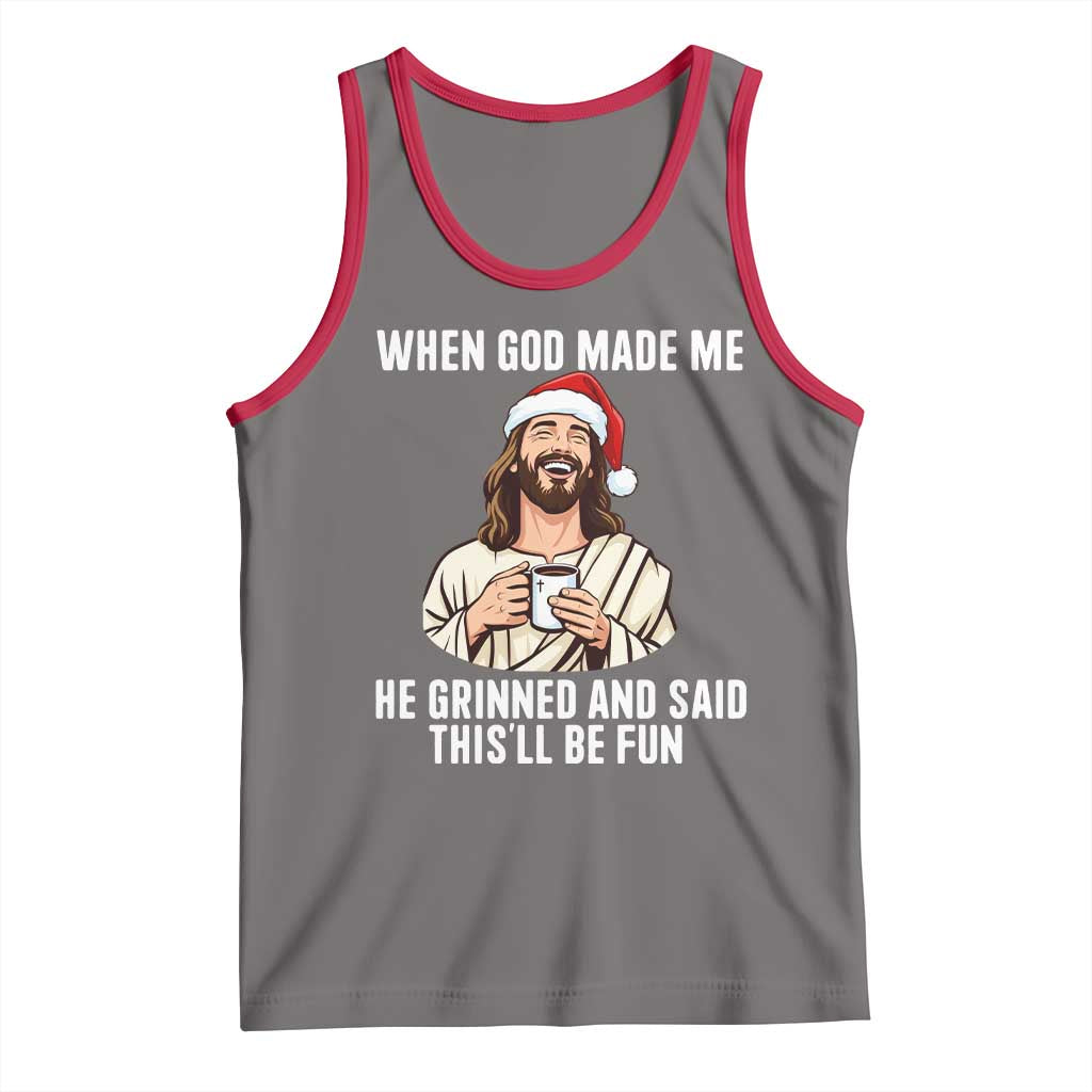 Funny Jesus Christian Christmas Tank Top When God Made Me He Grinned And Said This Will Be Fun TS14 Deep Heather Red Print Your Wear