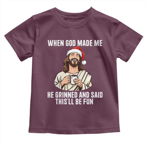 Funny Jesus Christian Christmas Toddler T Shirt When God Made Me He Grinned And Said This Will Be Fun TS14 Maroon Print Your Wear