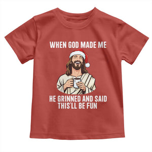 Funny Jesus Christian Christmas Toddler T Shirt When God Made Me He Grinned And Said This Will Be Fun TS14 Red Print Your Wear