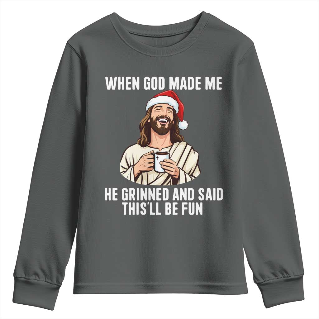 Funny Jesus Christian Christmas Youth Sweatshirt When God Made Me He Grinned And Said This Will Be Fun TS14 Dark Heather Print Your Wear