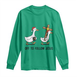 Christian Christmas Goose Long Sleeve Shirt Off To Follow Jesus TS14 Irish Green Print Your Wear