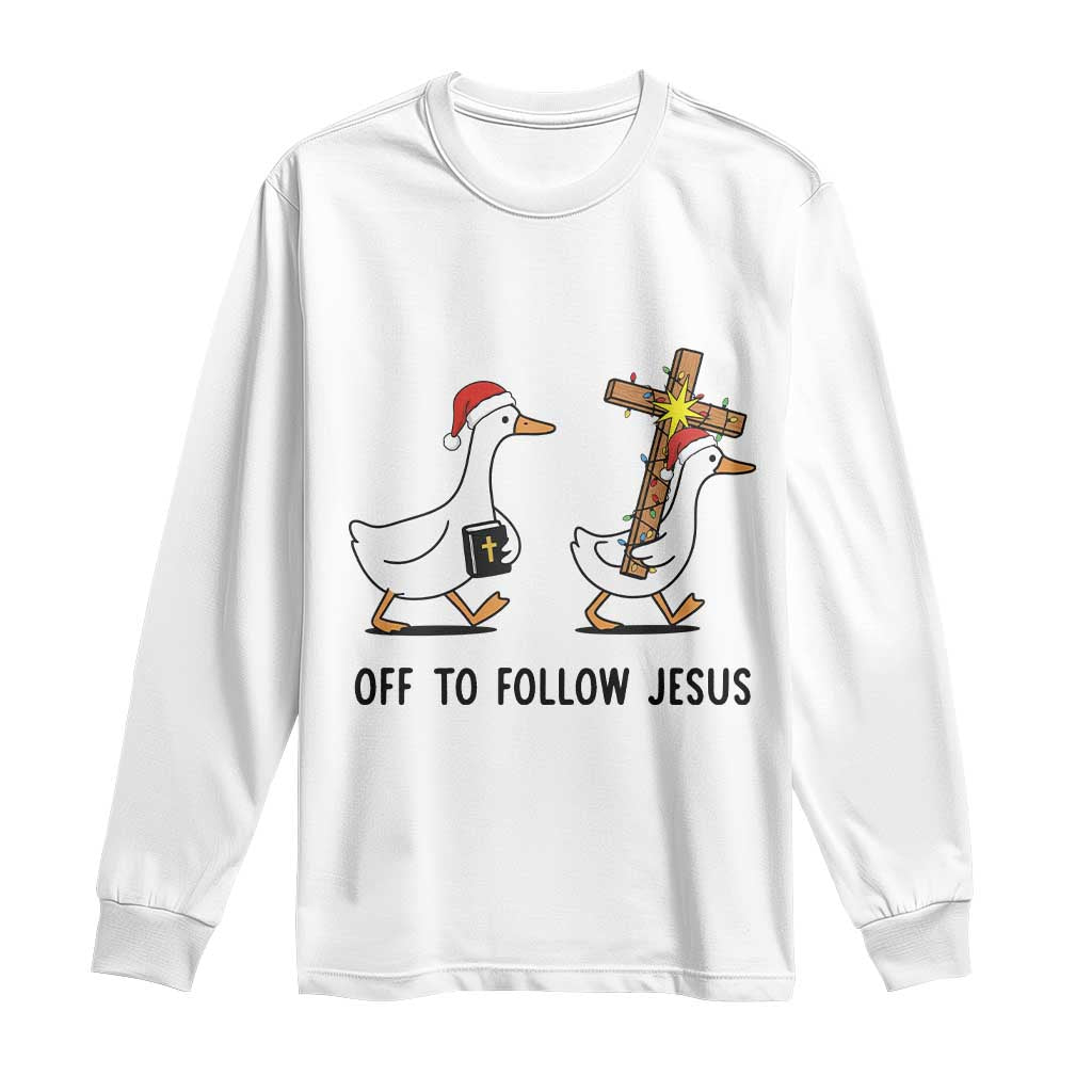 Christian Christmas Goose Long Sleeve Shirt Off To Follow Jesus TS14 White Print Your Wear
