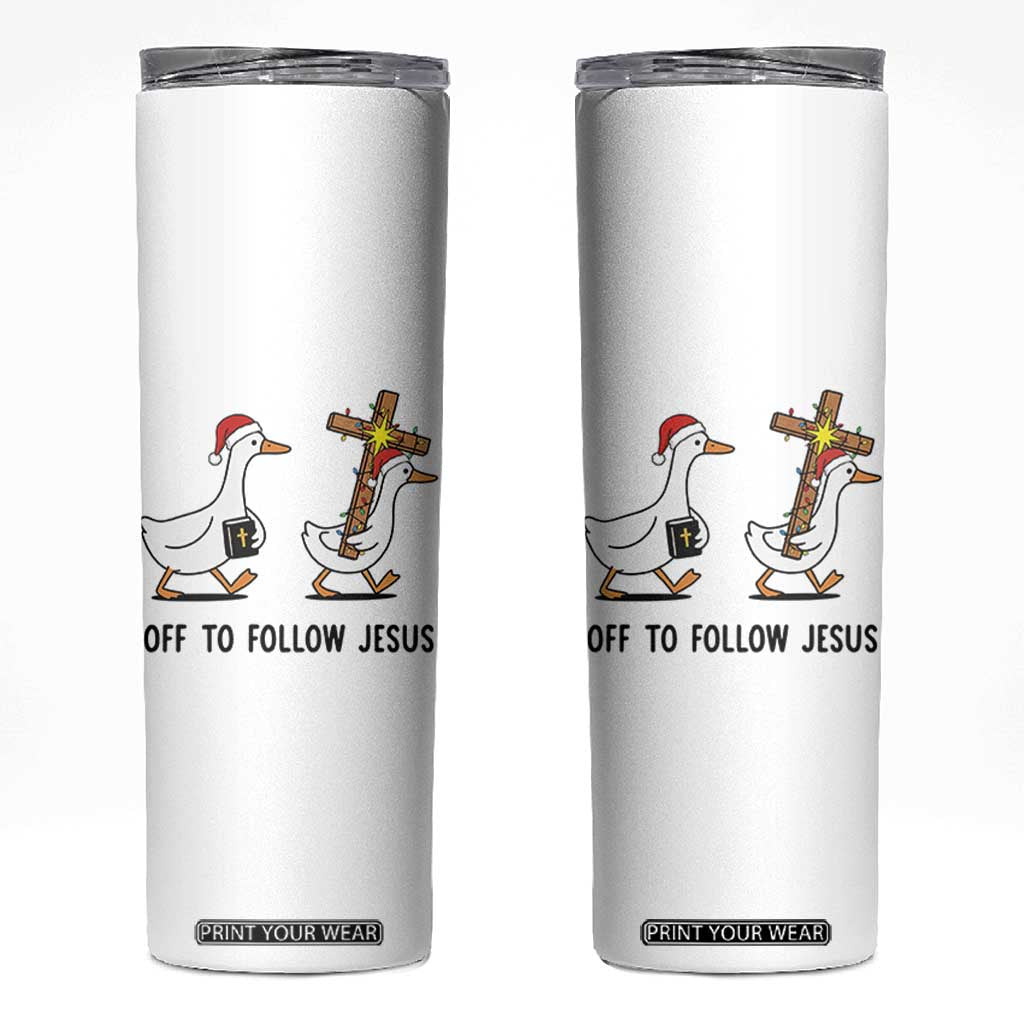 Christian Christmas Goose Skinny Tumbler Off To Follow Jesus TS14 White Print Your Wear