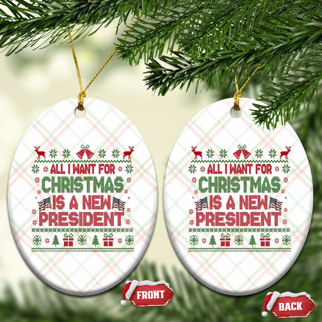 All I Want For Christmas Is A New President Ceramic Ornament Funny Democrat Christmas TS14 Print Your Wear