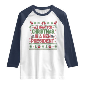 All I Want For Christmas Is A New President Raglan Shirt Funny Democrat Christmas TS14 White Navy Print Your Wear