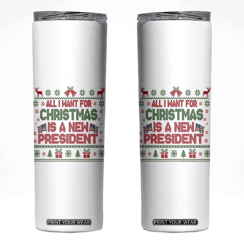 All I Want For Christmas Is A New President Skinny Tumbler Funny Democrat Christmas TS14 White Print Your Wear