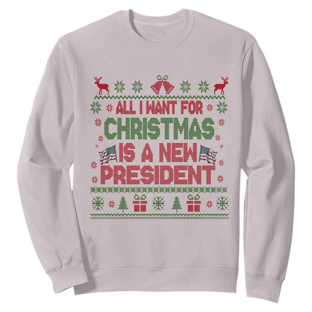 All I Want For Christmas Is A New President Sweatshirt Funny Democrat Christmas TS14 Ice Gray Print Your Wear