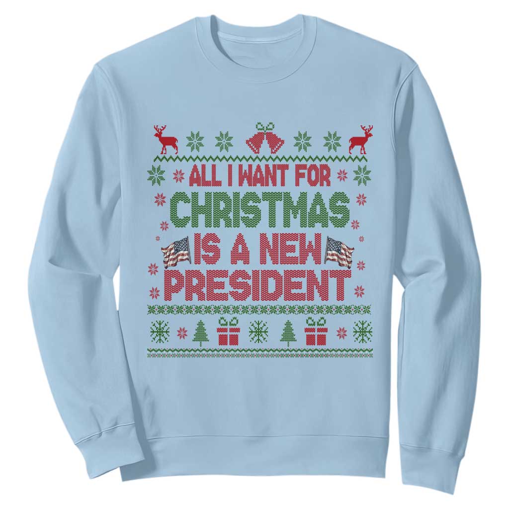 All I Want For Christmas Is A New President Sweatshirt Funny Democrat Christmas TS14 Light Blue Print Your Wear