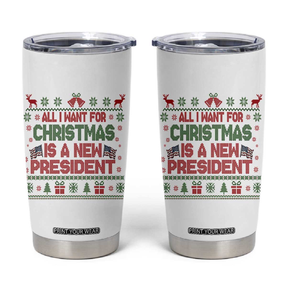 All I Want For Christmas Is A New President Tumbler Cup Funny Democrat Christmas TS14 White Print Your Wear