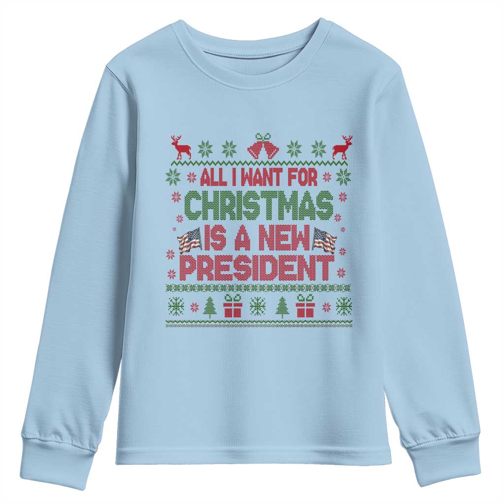 All I Want For Christmas Is A New President Youth Sweatshirt Funny Democrat Christmas TS14 Light Blue Print Your Wear