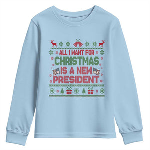 All I Want For Christmas Is A New President Youth Sweatshirt Funny Democrat Christmas TS14 Light Blue Print Your Wear
