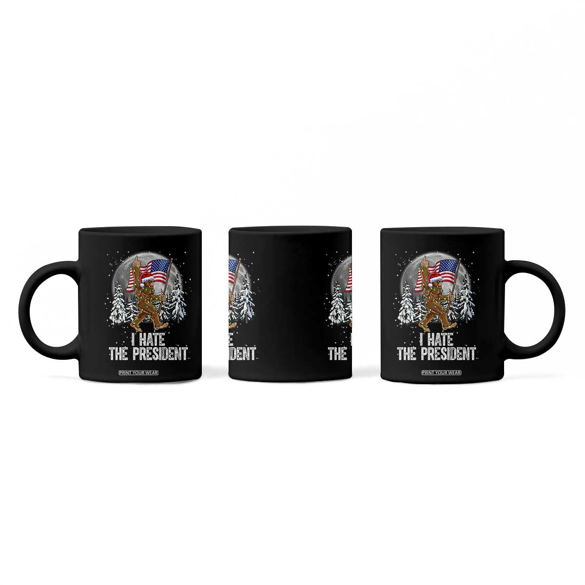 Funny Bigfoot Christmas Political Meme Coffee Mug I Hate The President TS14 Print Your Wear