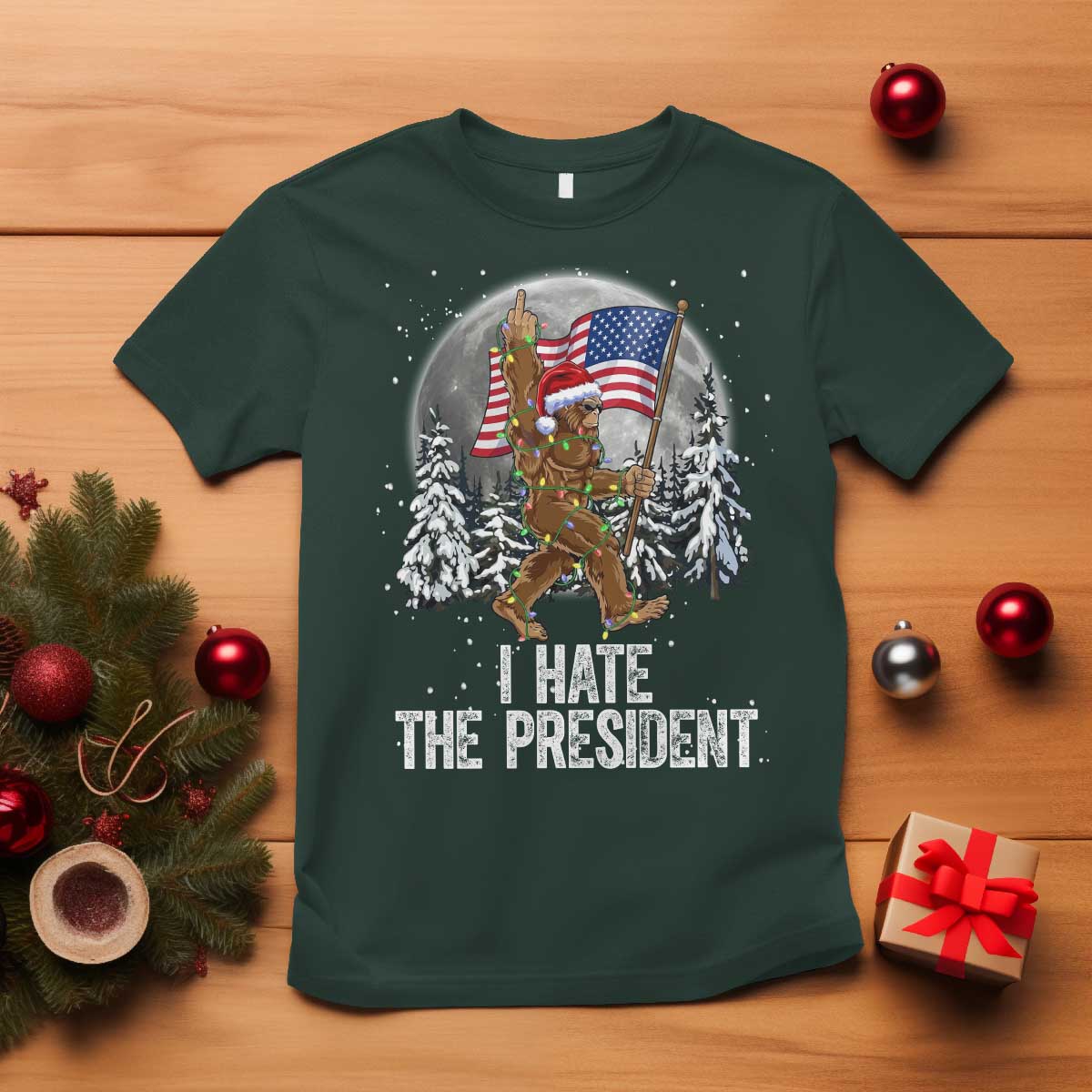 Funny Bigfoot Christmas Political Meme T Shirt I Hate The President TS14 Dark Forest Green Print Your Wear