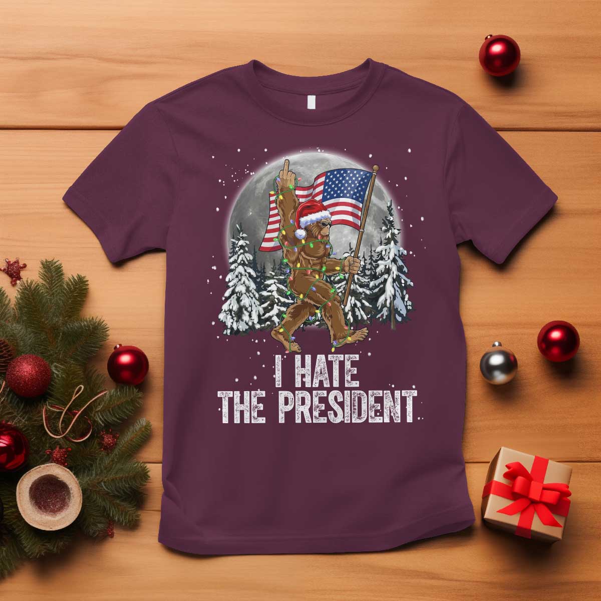 Funny Bigfoot Christmas Political Meme T Shirt I Hate The President TS14 Maroon Print Your Wear