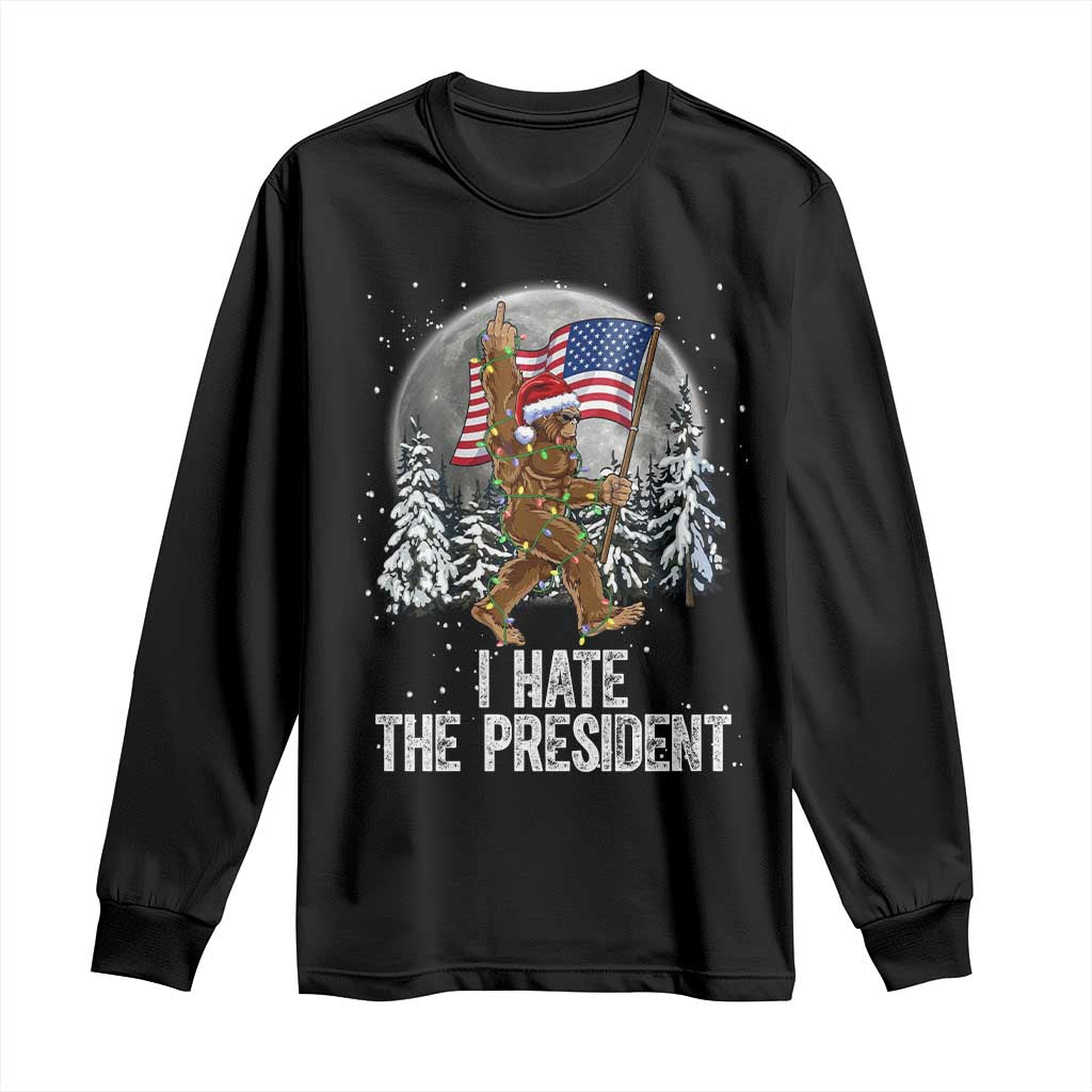 Funny Bigfoot Christmas Political Meme Long Sleeve Shirt I Hate The President TS14 Black Print Your Wear