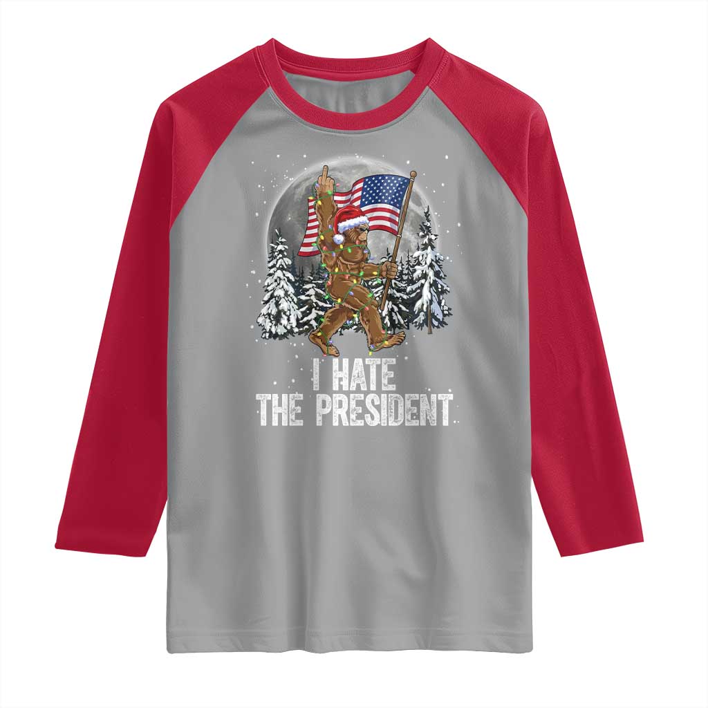 Funny Bigfoot Christmas Political Meme Raglan Shirt I Hate The President TS14 Sport Gray Red Print Your Wear
