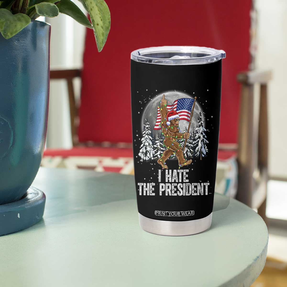Funny Bigfoot Christmas Political Meme Tumbler Cup I Hate The President TS14 Print Your Wear