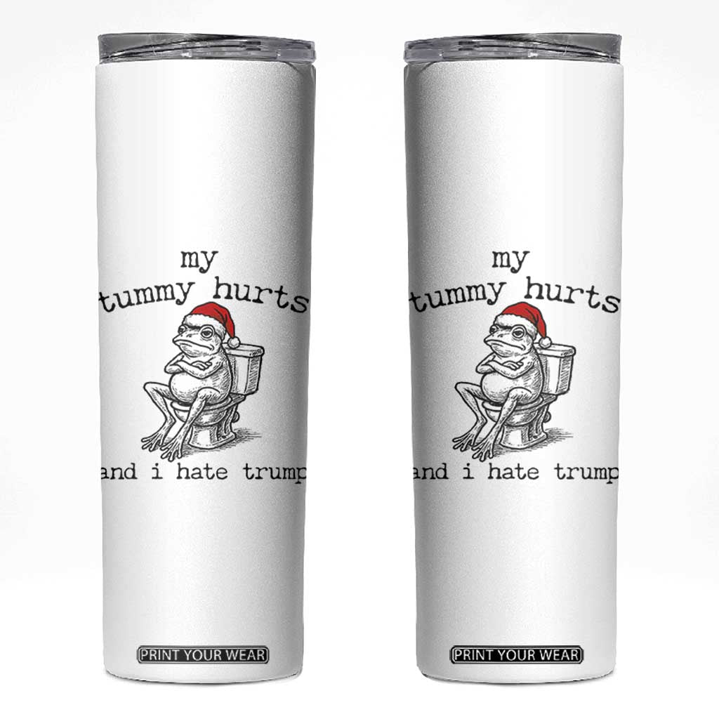 Funny Frog Christmas Skinny Tumbler My Tummy Hurts And I Hate Trump TS14 White Print Your Wear