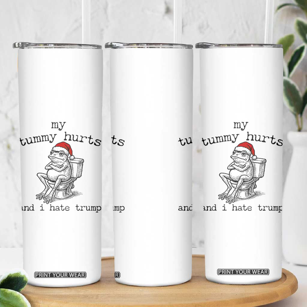Funny Frog Christmas Skinny Tumbler My Tummy Hurts And I Hate Trump TS14 Print Your Wear