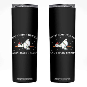 Funny Goose Christmas Skinny Tumbler My Tummy Hurts And I Hate Trump TS14 Black Print Your Wear